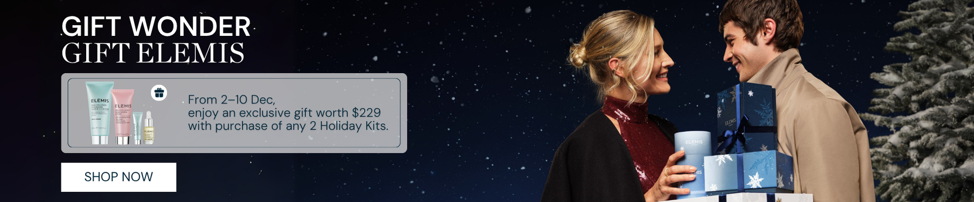 ONLINE SPECIALS: From 2 -10 Dec, purchase any 2 Holiday Kits* and receive a complimentary gift valued at $229.