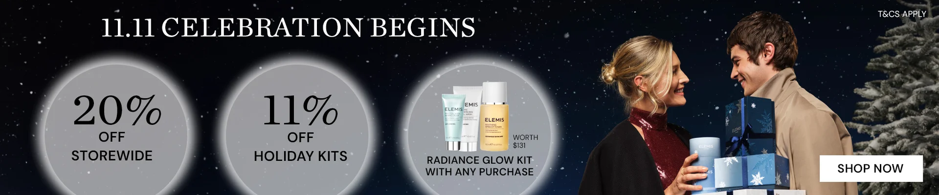 11.11 CELEBRATION BEGINS Enjoy 20% OFF Storewide & 11% OFF Holiday Kits*